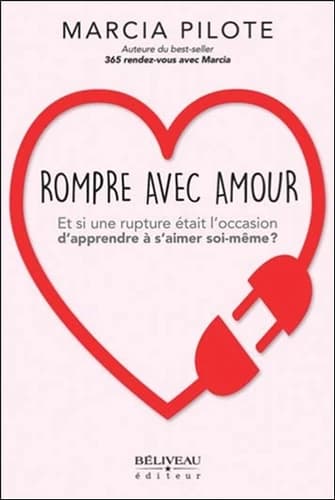 Rompre avec amour : et si une rupture était l'occasion d'apprendre à s'aimer soi-même ?