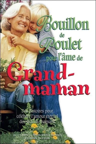 Bouillon de poulet pour l'âme de grand-maman : des histoires pour célébrer l'amour éternel des grands-mamans
