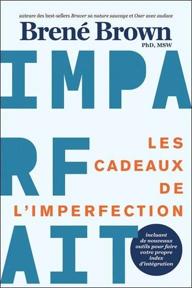 Les cadeaux de l'imperfection (Éd. revue et augmentée) Brené Brown,... ; traduit [de l'anglais] par Claire Laberge