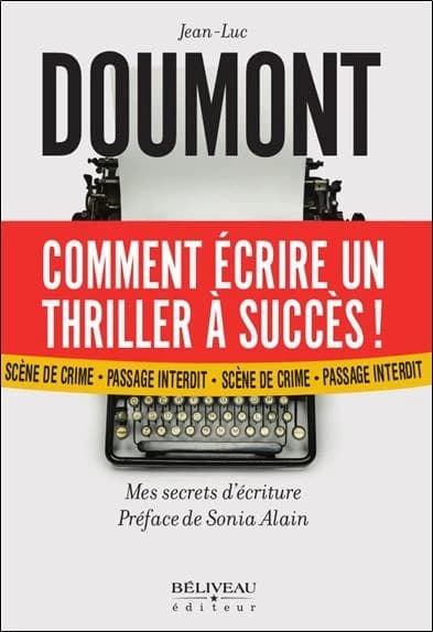 Comment écrire un thriller à succès ! : mes secrets d'écriture