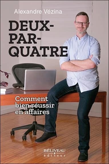 Deux-par-quatre : comment bien réussir en affaires