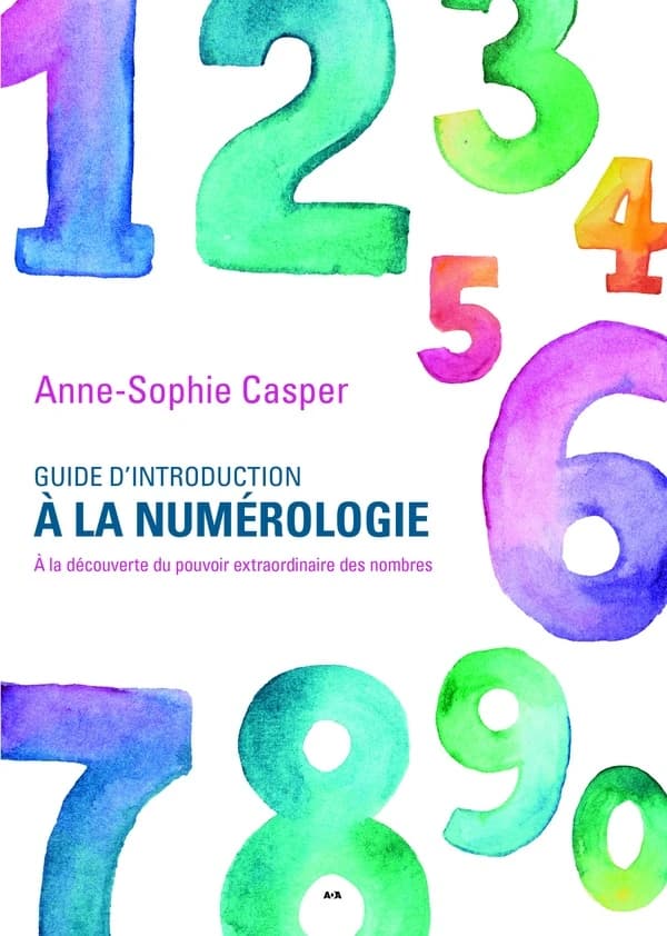 Guide d'introduction à la numérologie : à la découverte du pouvoir extraordinaire des nombres