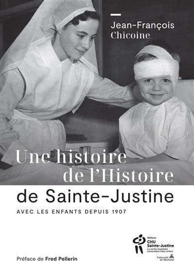 Une Histoire De L'histoire De Sainte-Justine : Avec Les Enfants Depuis 1907