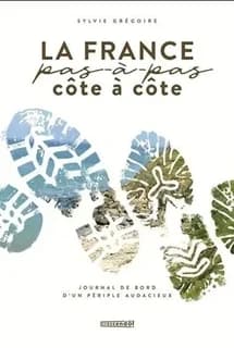 La France pas à pas côte à côte : journal de bord d'un périple audacieux