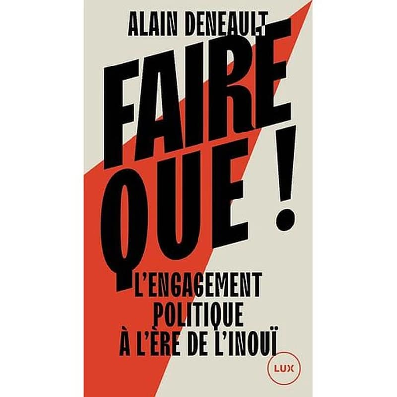 Faire que ! : l'engagement politique à l'ère de l'inouï