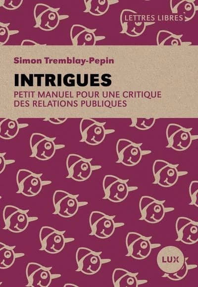 Intrigues : petit manuel pour une critique des relations publiques