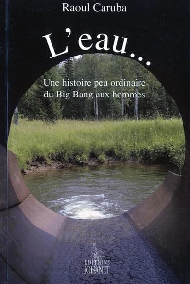 L'eau : une histoire peu ordinaire, du Big Bang aux hommes