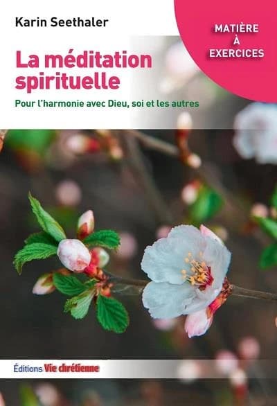 La méditation spirituelle : Pour l'harmonie avec Dieu, soi et les autres
