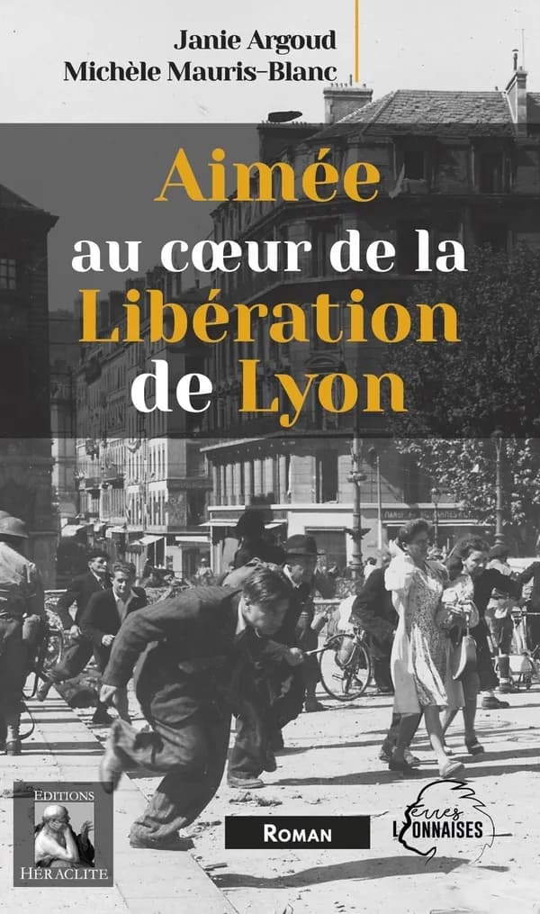 Été 1944 : Aimée, au coeur de la libération de Lyon