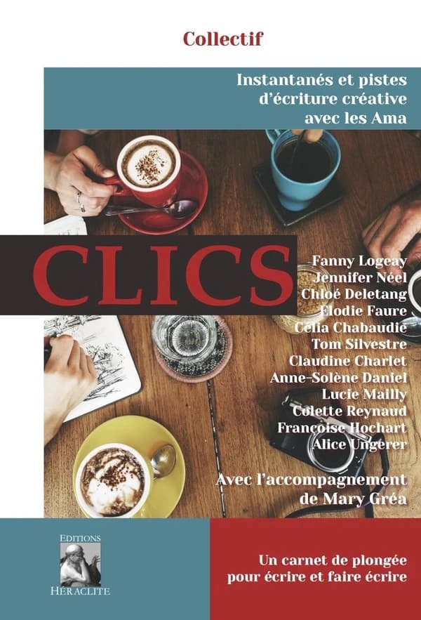 Clics : instantanés et pistes d'écriture créative avec les ama : un carnet de plongée pour écrire et faire écrire
