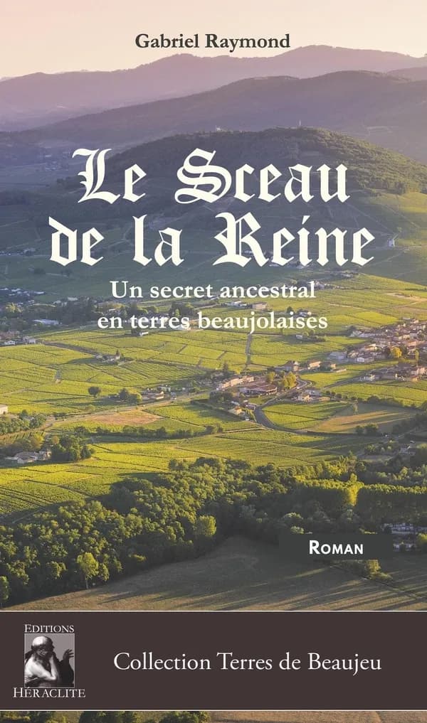 Le sceau de la reine : un secret ancestral en terres beaujolaises : roman