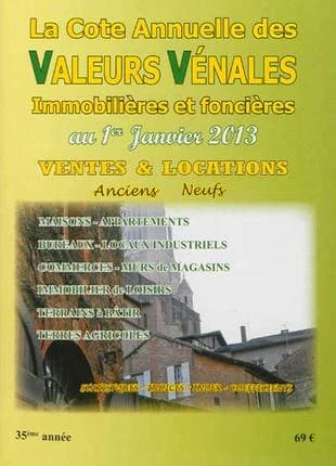 La cote annuelle des valeurs vénales immobilières et foncières au 1er janvier 2013 ; ventes et locations anciens et neufs (35e édition)
