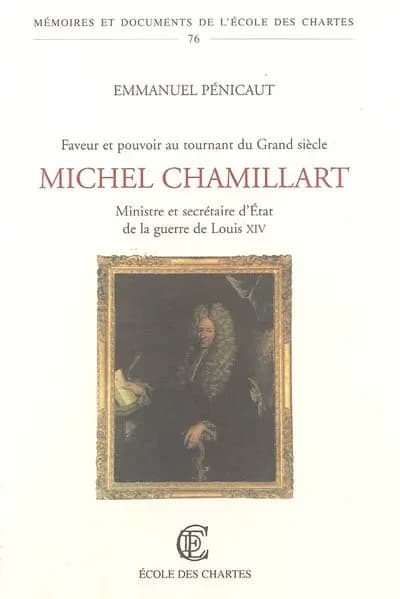 Michel Chamillart : ministre et secrétaire d'État de la guerre de Louis XIV