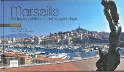 Marseille : sculptures, statues et autres splendeurs. Volume 1 : ses sculptures, statues, masques, mascarons, médaillons, Vierge, Christ, évêques, saints, saintes, anges, archanges, séraphins, chérubins, bas-reliefs, hauts-reliefs