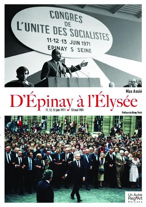 D'Épinay à l'Élysée : 11, 12, 13 juin 1971-10 mai 1981
