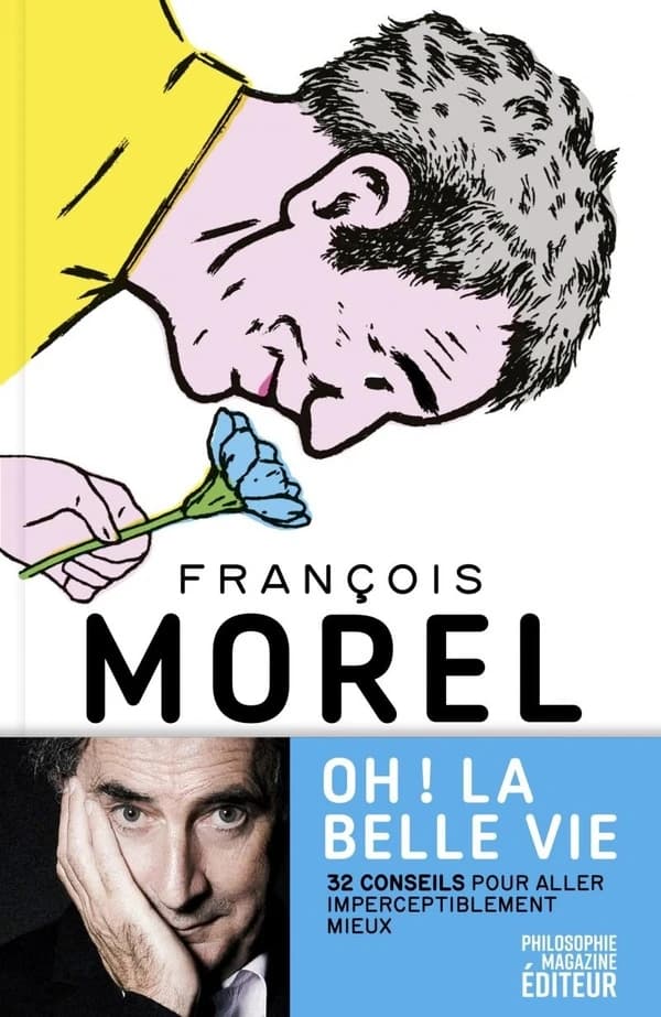Oh ! La belle vie : 32 conseils pour aller imperceptiblement