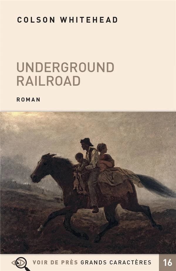 Underground railroad : roman ([Éd. en] grands caractères) Colson Whitehead ; traduit de l'américain par Serge Chauvin