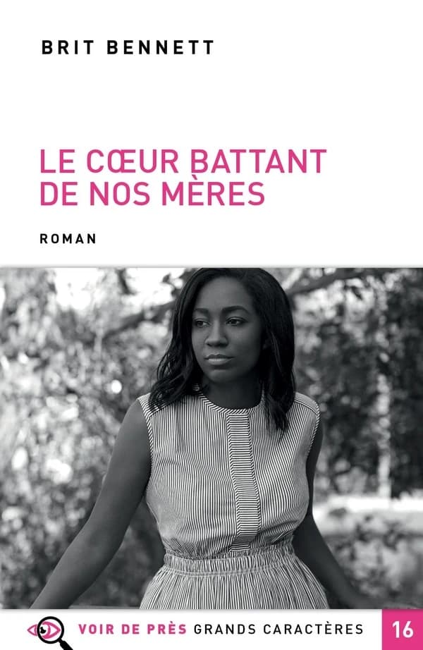 Le coeur battant de nos mères : roman ([Éd. en] grands caractères) Brit Bennett ; traduit de l'anglais (États-Unis) par Jean Esch