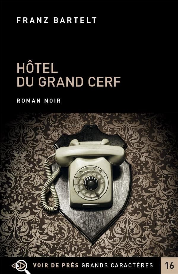 Hôtel du Grand Cerf : roman ([Éd. en] grands caractères) Franz Bartelt