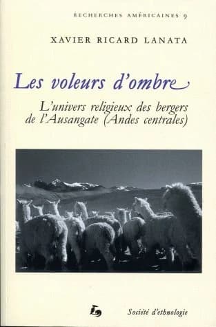 Les voleurs d'ombre : l'univers religieux des bergers de l'Ausangate, Andes centrales