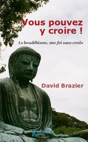 Vous pouvez y croire ! : le bouddhisme, une foi sans credo