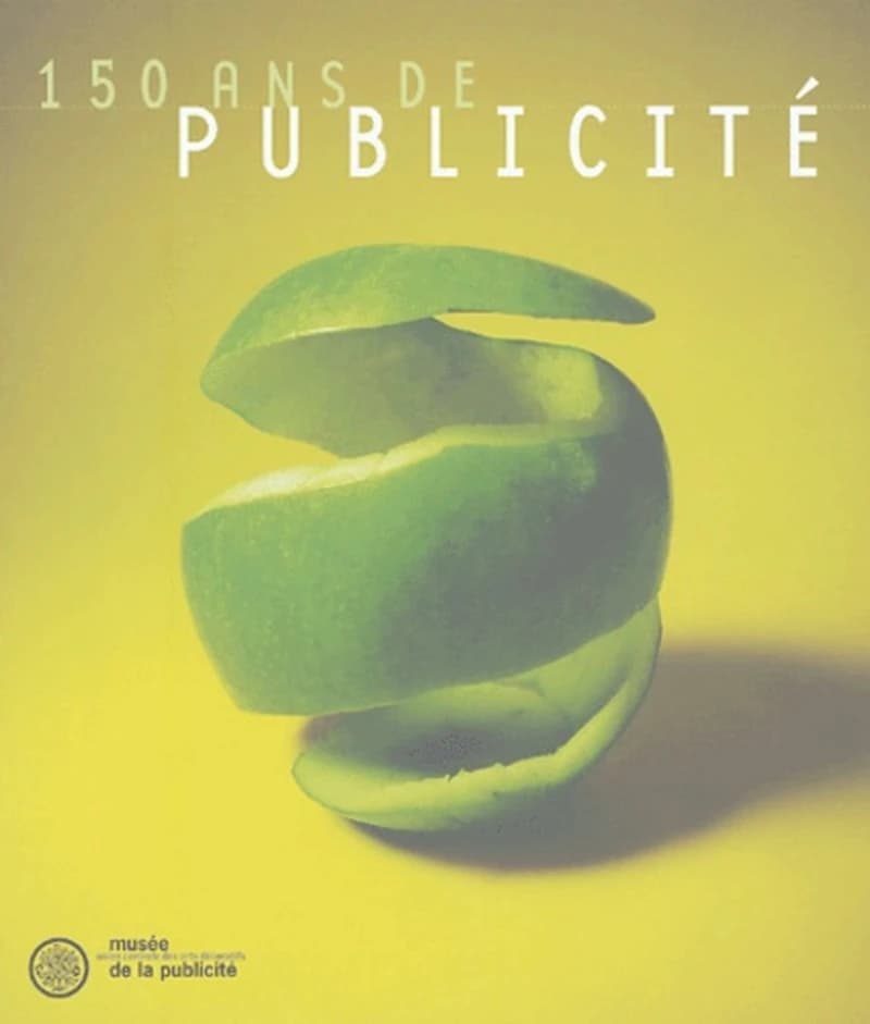 150 ans de publicité : collections du Musée de la publicité