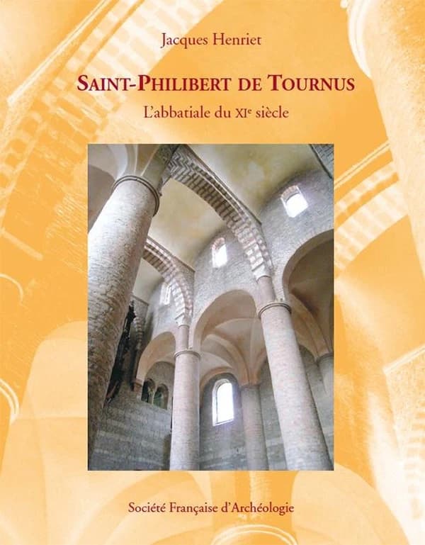 Saint-Philibert de Tournus : l'abbatiale du XIe siècle ([Nouvelle éd.]) Jacques Henriet ; mise à jour bibliographique et addenda par Éliane Vergnolle