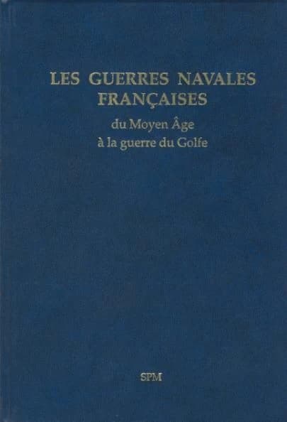 Les guerres navales françaises : du Moyen âge à la guerre du Golfe