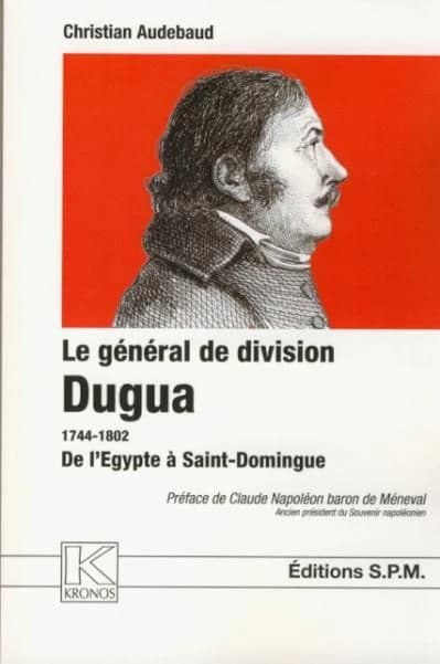 Le général de division Dugua, 1744-1802 : de l'Égypte à Saint-Domingue