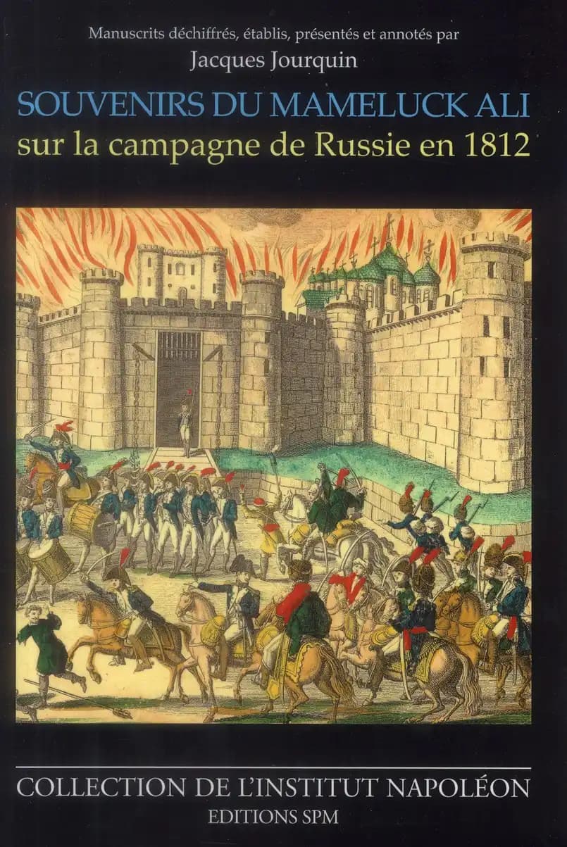 Souvenirs du Mameluck Ali, Louis-Étienne Saint-Denis, en grande partie inédits sur la campagne de Russie en 1812