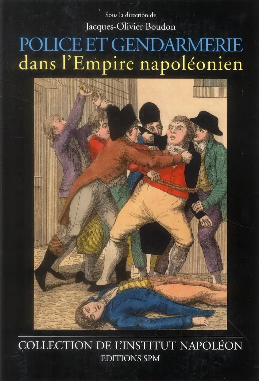 Police et gendarmerie dans l'Empire napoléonien : actes du colloque