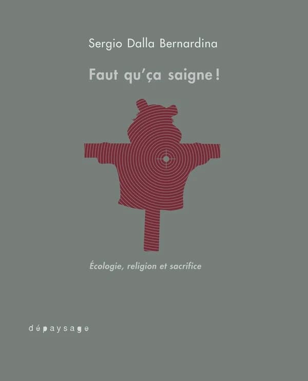 Faut qu'ça saigne ! : écologie, religion et sacrifice : [essai d'anthropologie conjecturale]