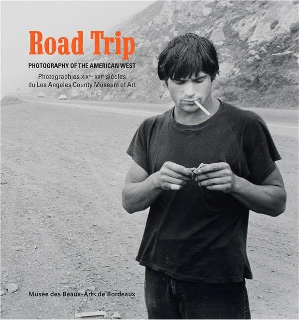 Road trip : photography of the American West : photographies XIXe-XXIe siècles du Los Angeles county museum of art : [exposition], Galerie des beaux-arts de Bordeaux, 28 août-10 novembre 2014