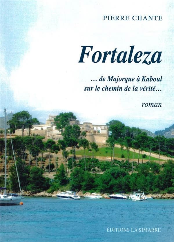 Fortaleza : de Majorque à Kaboul sur le chemin de la vérité : roman