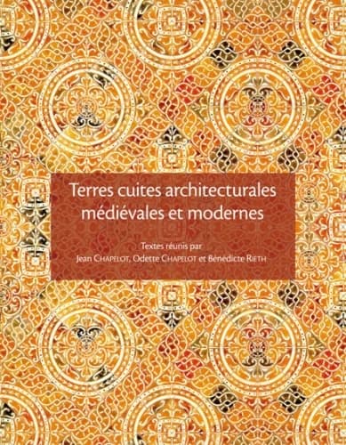 Terres cuites architecturales médiévales et modernes en Île-de-France et dans les régions voisines