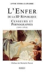 L'Enfer de la IIIe République : censeurs et pornographes, 1881-1914