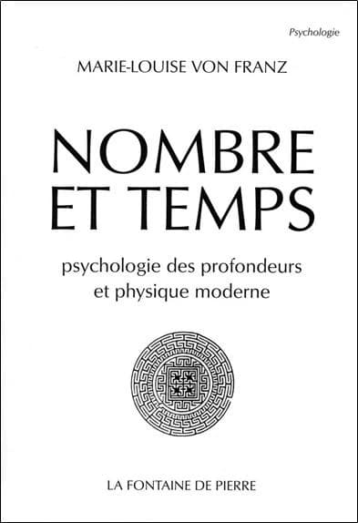 Nombre et temps : psychologie des profondeurs et physique moderne (4e éd. mise à jour) Marie-Louise von Franz ; préface et traduction d'Étienne Perrot avec la collaboration de Marie-Martine Louzier-Sahler