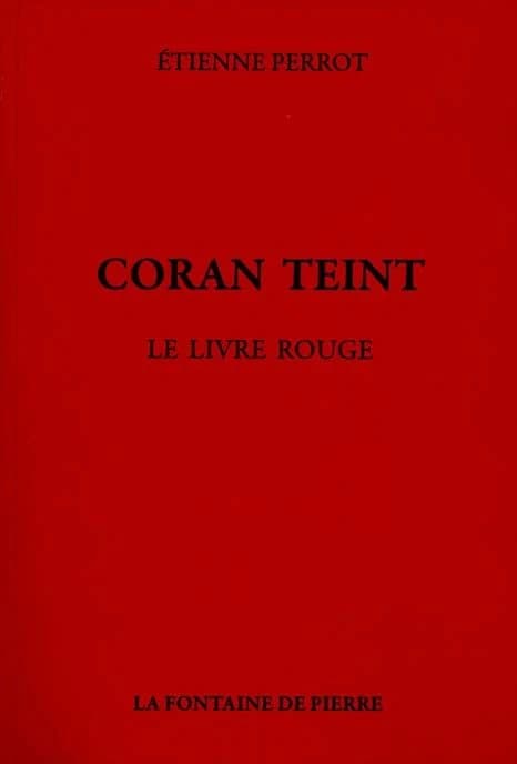 Coran teint : le livre rouge ; suivi de Mémoires d'un cheminot [i.e. chemineau] ; et d'un Choix de poésies chymiques (3e éd.) Étienne Perrot