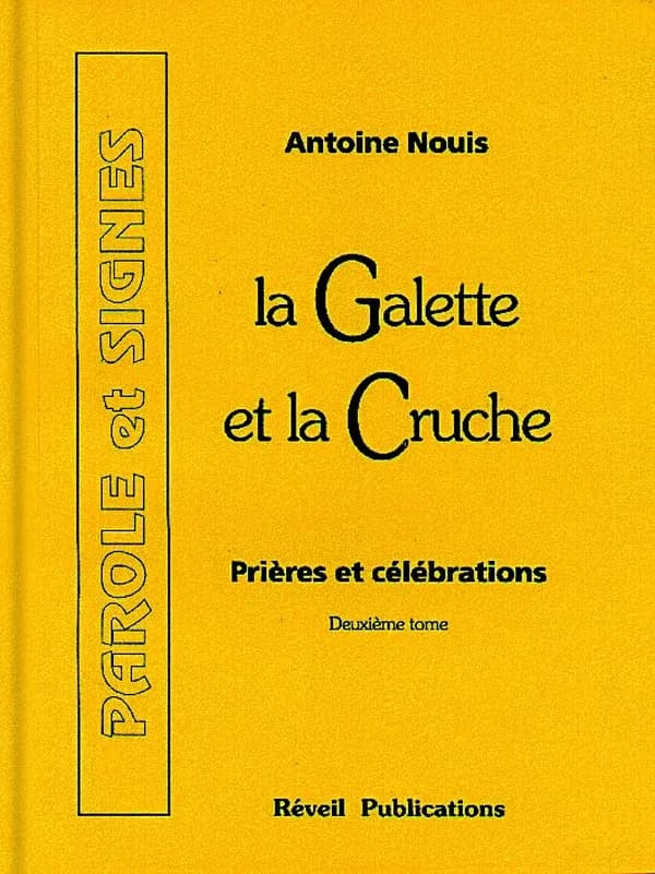 La galette et la cruche. Deuxième t. : prières et célébrations
