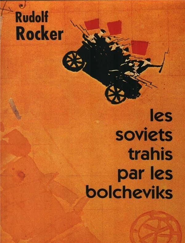 Les soviets trahis par les bolcheviks : la faillite du communisme d'État, 1921 (IIe éd.) Rudolf Rocker ; trad. de Pierre Galissaires