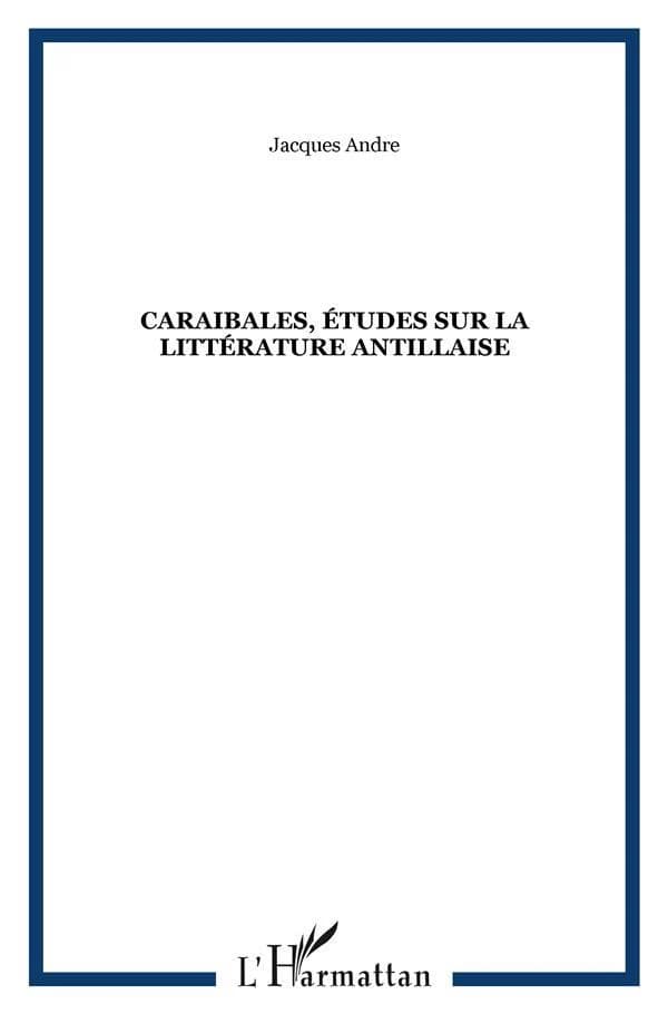 Caraïbales : études sur la littérature antillaise