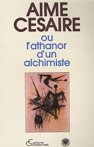 Aimé Césaire ou l'Athanor d'un alchimiste : actes du