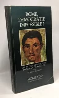 Rome, démocratie impossible ? : les acteurs du pouvoir dans la cité romaine