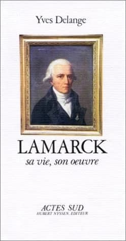 Lamarck : sa vie, son œuvre