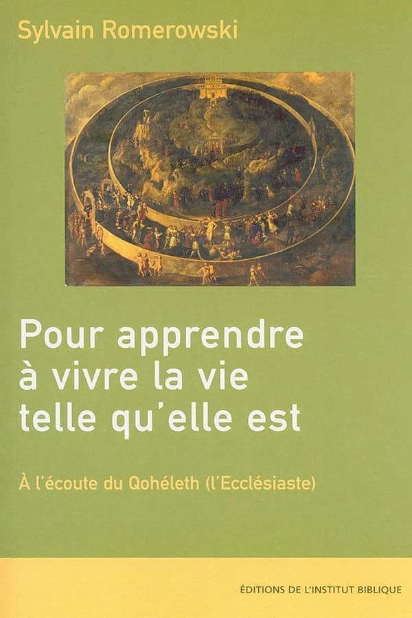 Pour apprendre à vivre la vie telle qu’elle est. À l’écoute du Qohéleth: Commentaire biblique. Ecclésiaste