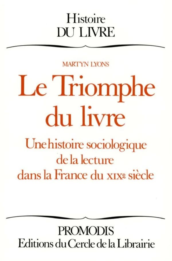 Le Triomphe du livre : une histoire sociologique de la lecture dans la France du 19e siècle
