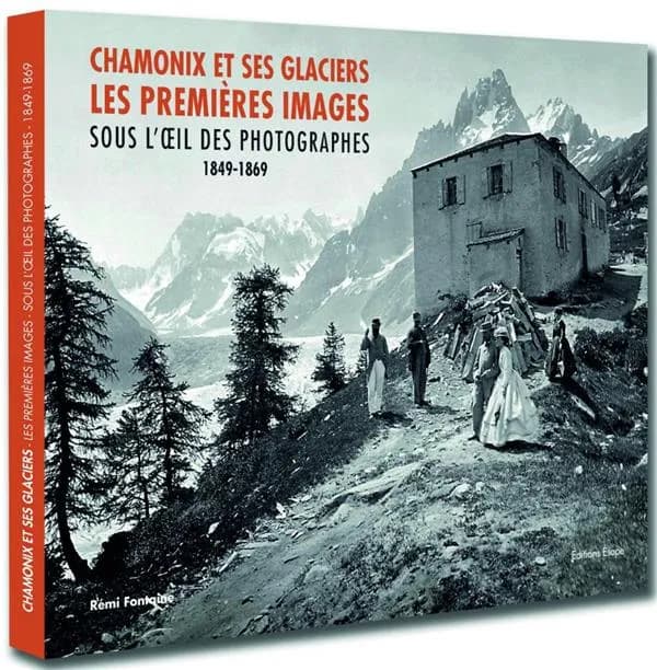 Chamonix et ses glaciers : les premières images sous l'oeil des photographes, 1849-1869