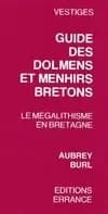 Guide des dolmens et menhirs bretons : le mégalithisme en Bretagne