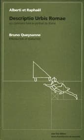 Descriptio urbis Romae : ou Comment faire le portrait de Rome ([2e éd.]) Alberti et Raphaël ; introd. et trad., Bruno Queysanne