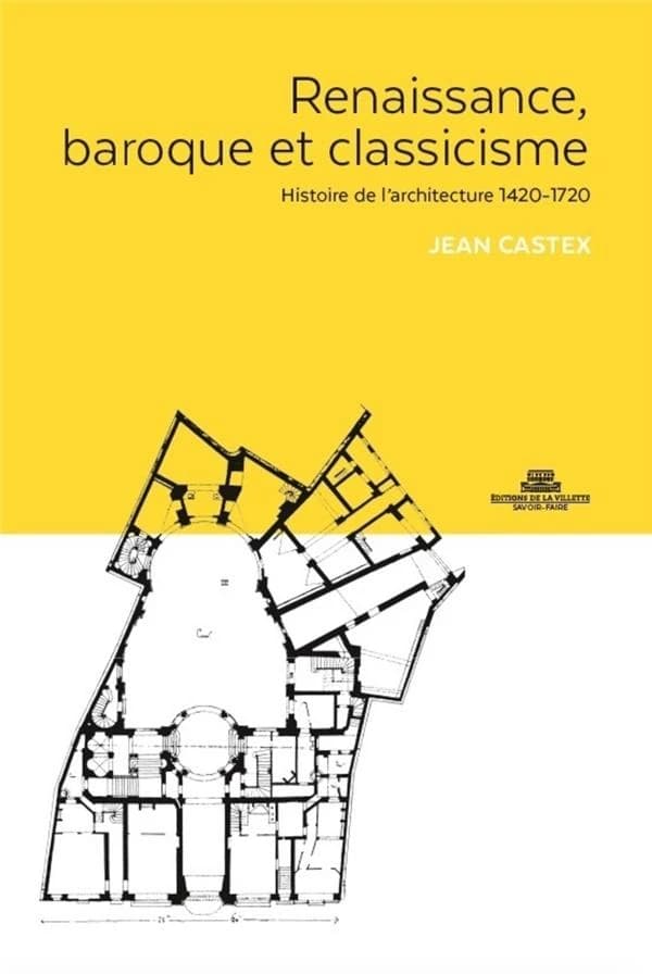 Renaissance, baroque et classicisme : histoire de l'architecture, 1420-1720 ([2e éd. rev. et augm.]) Jean Castex